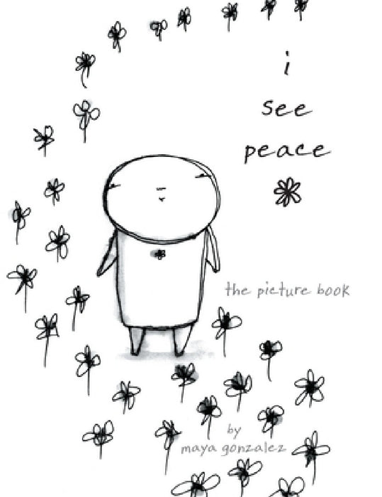 i see peace: the picture book by Maya Gonzalez