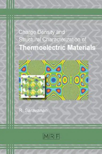 Charge Density and Structural Characterization of Thermoelectric Materials by R. Saravanan