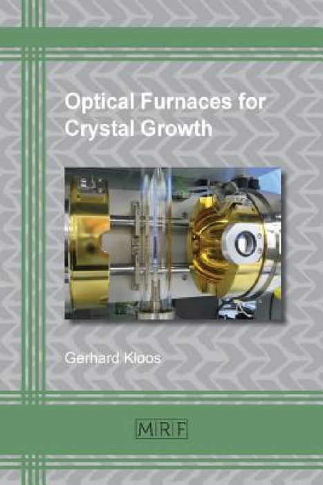 Optical Furnaces for Crystal Growth by Kloos Gerhard