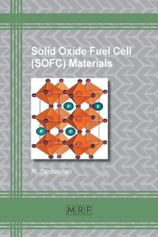 Solid Oxide Fuel Cell (SOFC) Materials by R. Saravanan