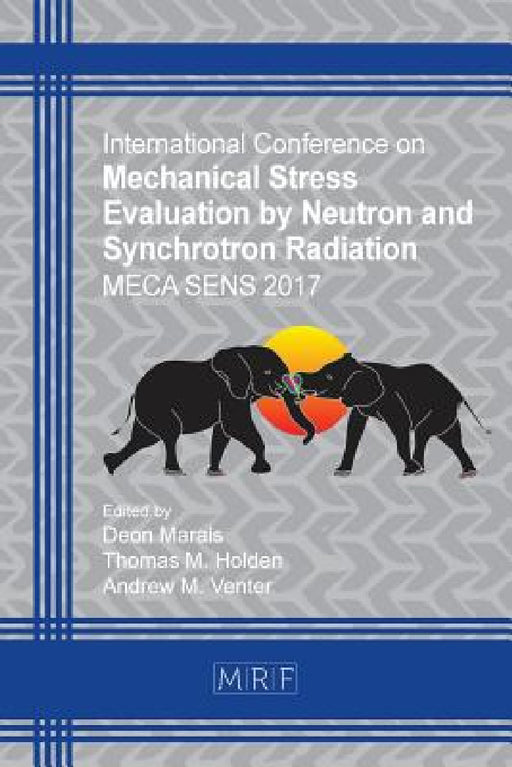 Mechanical Stress Evaluation by Neutron and Synchrotron Radiation: Meca Sens 2017 by D. Marais, T. M. Holden, A. M. Venter
