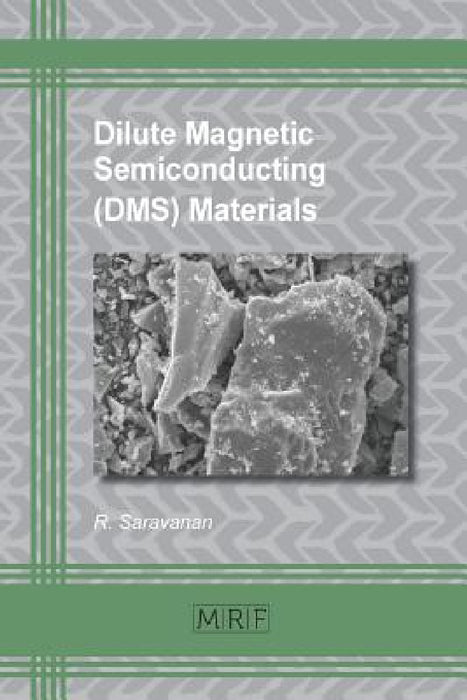 Dilute Magnetic Semiconducting (DMS) Materials by R. Saravanan