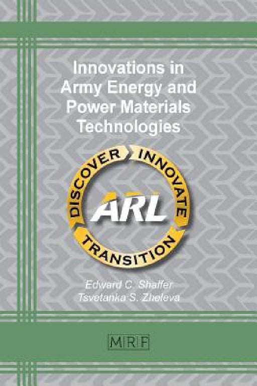 Innovations in Army Energy and Power Materials Technologies by Edward C. Shaffer, Tsvetanka Zheleva