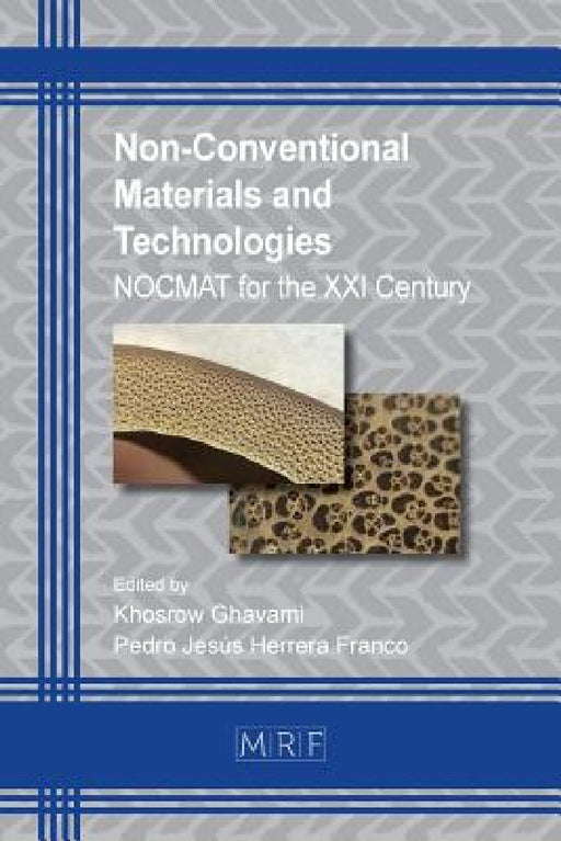 Non-Conventional Materials and Technologies: NOCMAT for the XXI Century by Khosrow Ghavami, Pedro Jesús Herrera Franco