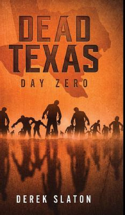 Dead Texas: Day Zero by Derek Slaton
