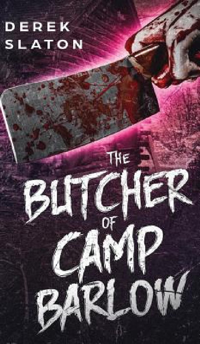 The Butcher of Camp Barlow by Derek Slaton
