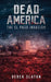 Dead America: The El Paso Invasion by Derek Slaton
