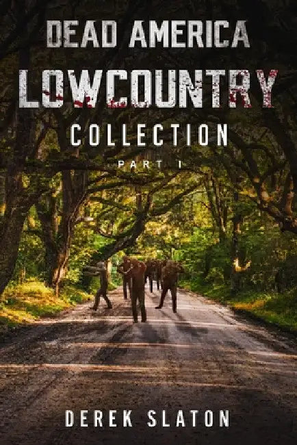 Dead America Lowcountry Collection Part 1 - Books 1 - 6 by Derek Slaton