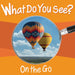 What Do You See: On the Go by Chosen Spot Publishing