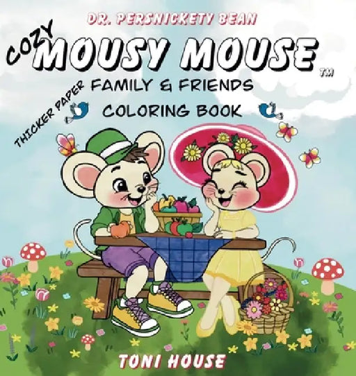 Cozy Mousy Mouse Family & Friends Coloring Book by Toni House, Toni House, Dr Persnickety Bean