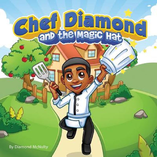 Chef Diamond and The Magic Hat by Diamond D. McNulty