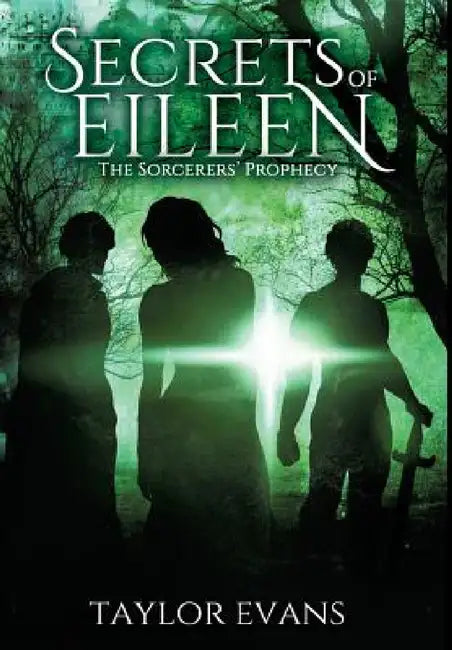 The Sorcerers' Prophecy: Secrets of Eileen by Taylor Evans