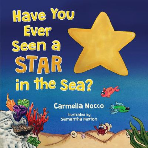Have You Ever Seen a Star in the Sea? by Carmella Nocco