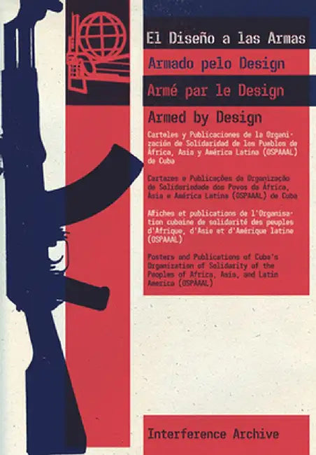 Armed by Design: Posters and Publications of Cuba's Organization of Solidarity of the Peoples of Africa, Asia, and Latin America (Ospaa