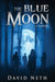 The Blue Moon by David Neth