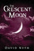 The Crescent Moon by David Neth