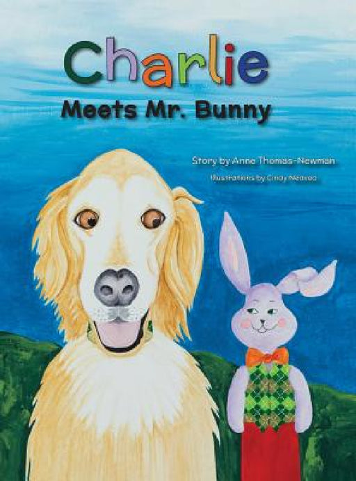 Charlie Meets Mr. Bunny by Anne Thomas-Newman, Cindy Nedved