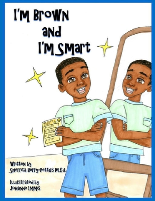 I'm Brown and I'm Smart by Sherrita Berry-Pettus, Johanne Immis