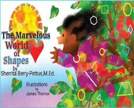 The Marvelous World of Shapes by Sherrita Berry-Pettus