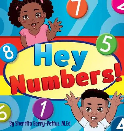 Hey Numbers! by Sherrita Berry-Pettus