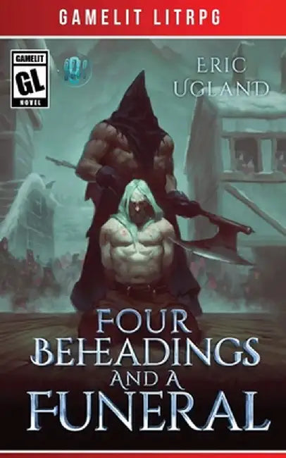 Four Beheadings and a Funeral by Eric Ugland