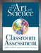 New Art and Science of Classroom Assessment: (Authentic Assessment Methods and Tools for the Classroom) by Robert J. Marzano