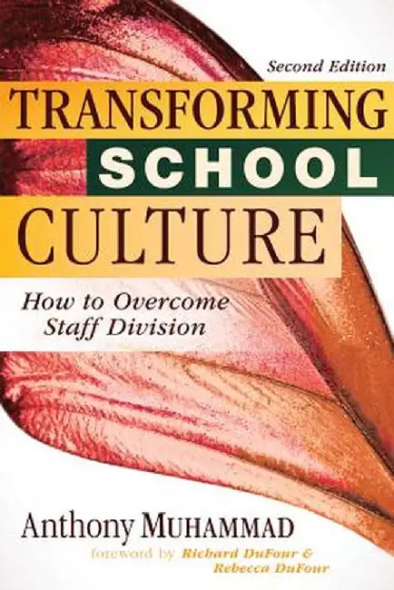 Transforming School Culture: How to Overcome Staff Divisioin, Second Edition by Anthony Muhammad