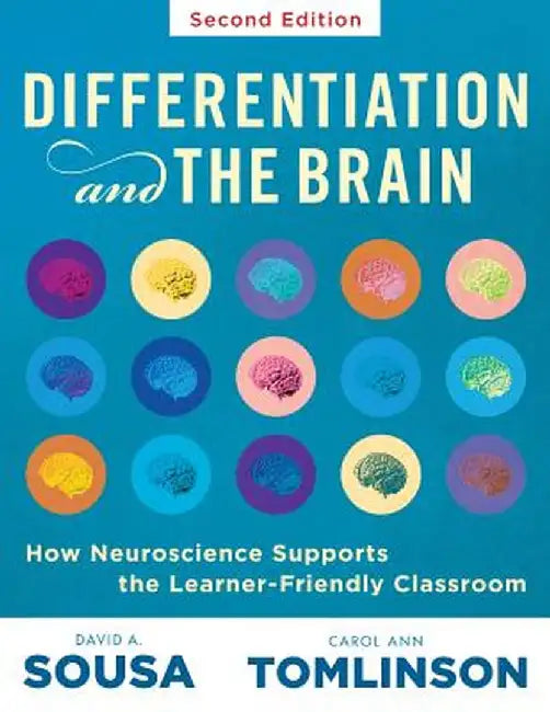 Differentiation and the Brain: How Neuroscience Supports the Learner-Friendly Classroom (Use Brain-Based Learning and Neuroeducation to Differentiate by David A. Sousa