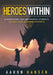 Heroes Within: A Framework for Empowering Students to Own Their Learning Journeys (Instill Hope, Self-Efficacy, and Ownership in Your Students) by Aaron Hansen