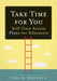 Take Time for You: Self-Care Action Plans for Educators (Using Maslow's Hierarchy of Needs and Positive Psychology) by Tina Boogren