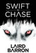 Swift to Chase by Laird Barron