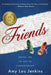 Friends by Amy Lou Jenkins