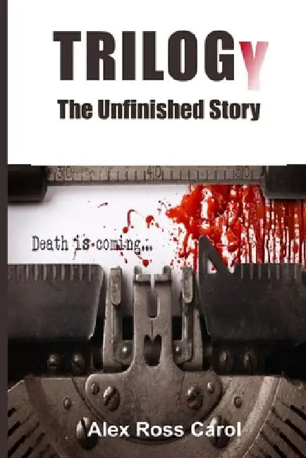 Trilogy: The Unfinished Story by Alex Ross Carol