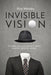 Invisible Vision: The hidden story of Dr. Newton K. Wesley, American contact lens pioneer by Roy Wesley