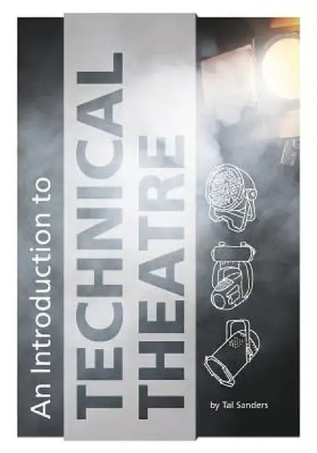 An Introduction to Technical Theatre by Tal Sanders