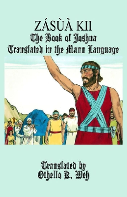 Zásùà Kii: The Book of Joshua Translated in the Mann Language by Othello K. Weh