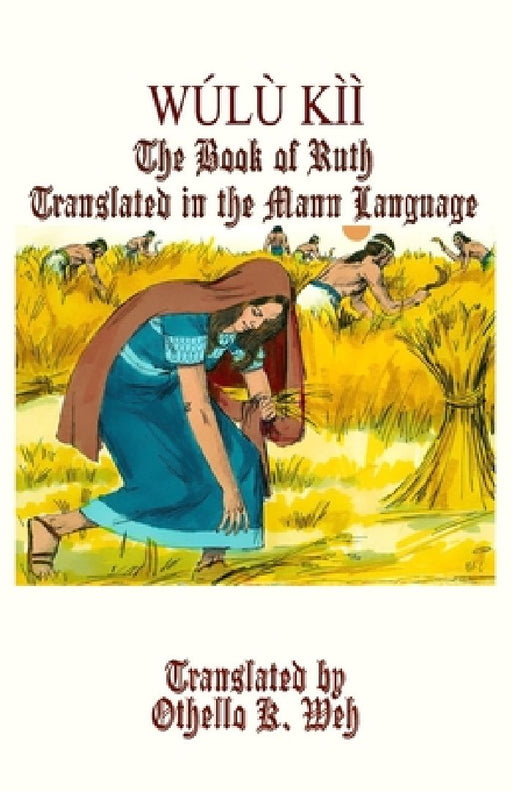 Wúlù Kìi: The Book of Ruth Translated in the Mann Language by Othello K. Weh