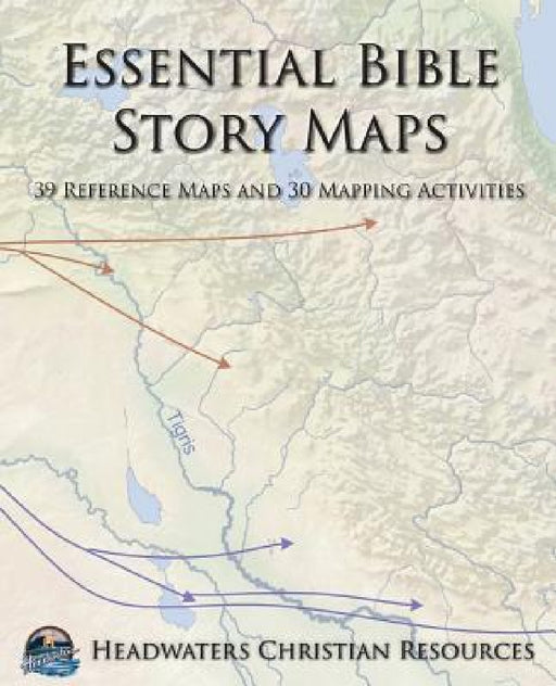 Essential Bible Story Maps: 39 Reference Maps and 30 Mapping Activities by Joseph Anderson