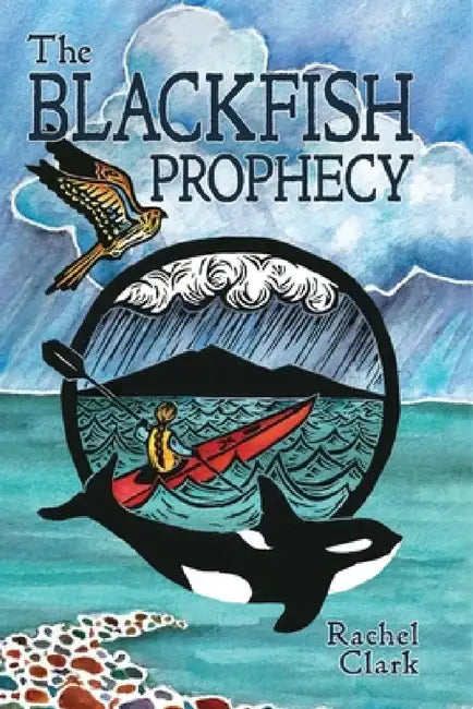 The Blackfish Prophecy by Rachel Clark, Karen Savory
