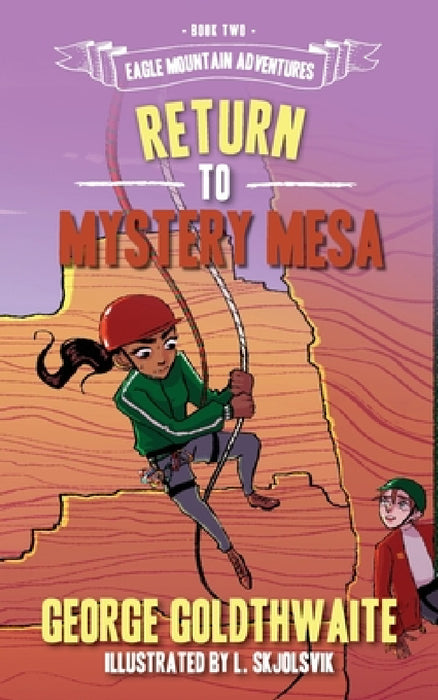 Return to Mystery Mesa by George Goldthwaite, Lola Skjolsvik, Twyla Beth Lambert