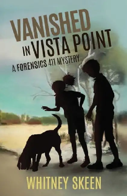 Vanished in Vista Point: a Forensics 411 mystery by Whitney V. Skeen