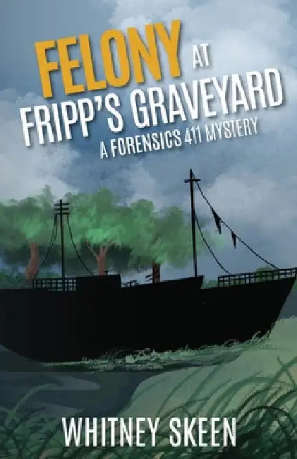 Felony at Fripp's Graveyard by Whitney Skeen