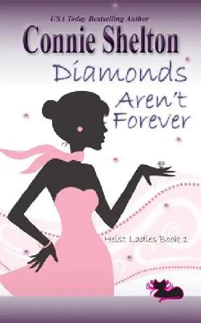 Diamonds Aren't Forever: Heist Ladies, Book 1 by Connie Shelton