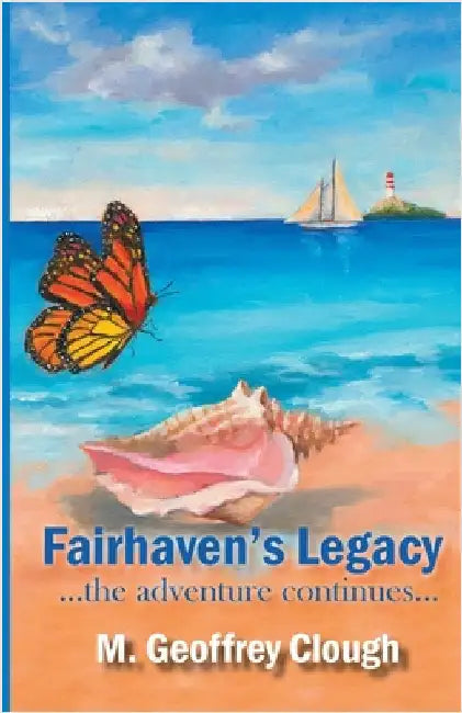 Fairhaven's Legacy ...the adventure continues... by Clough, Geoffrey