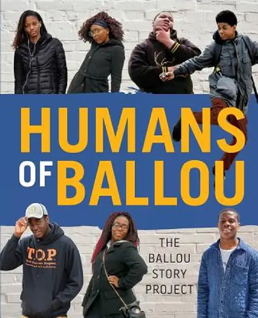 Humans of Ballou: The Ballou Story Project by Shout Mouse Press