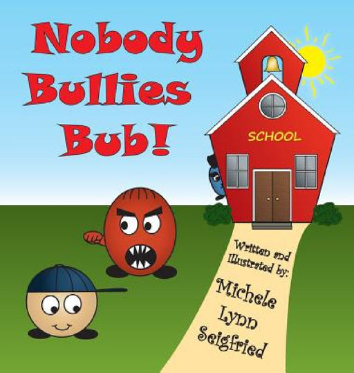 Nobody Bullies Bub! by Michele Lynn Seigfried, Michele Lynn Seigfried