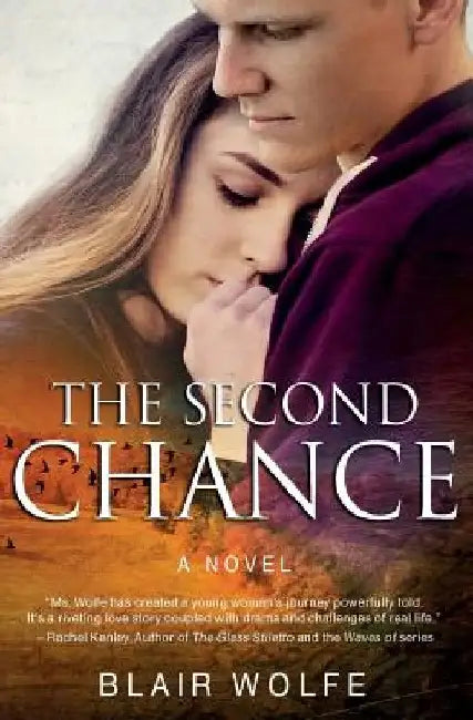 The Second Chance: What If You Had to Lose Everything in Order to Have it All? by Blair Wolfe