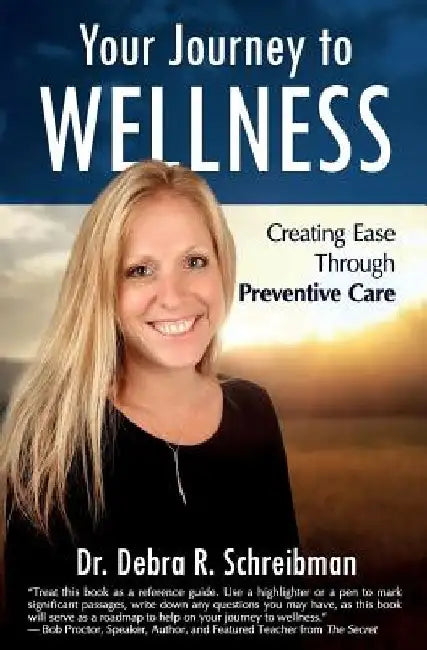 Your Journey to Wellness: Creating Ease Through Preventive Care by Debra R. Schreibman