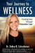 Your Journey to Wellness: Creating Ease Through Preventive Care by Debra R. Schreibman