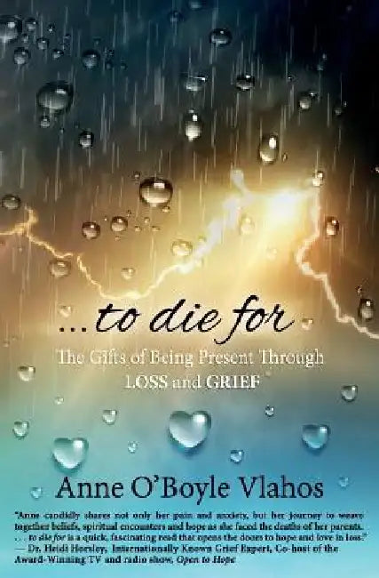 To Die For: The Gifts of Being Present Through Loss and Grief by Anne O'Boyle Vlahos